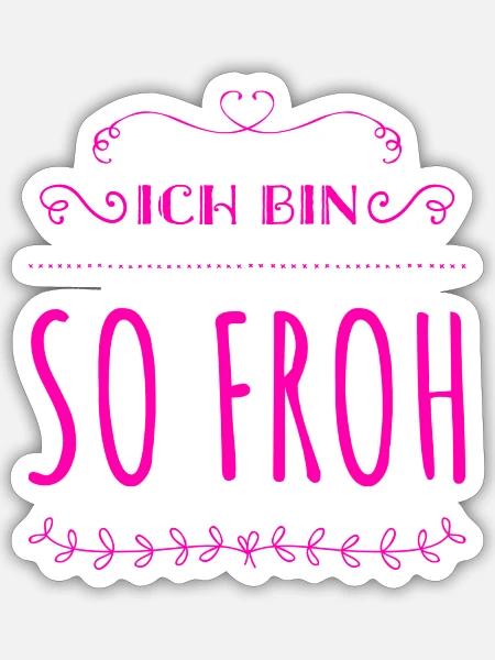 ich bin so glücklich - Sticker Größe S (10 x 10 cm) - Mattweiß