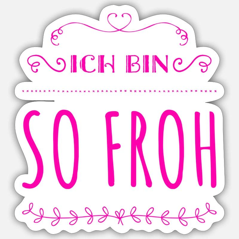 ich bin so glücklich - Sticker Größe S (10 x 10 cm) - Mattweiß