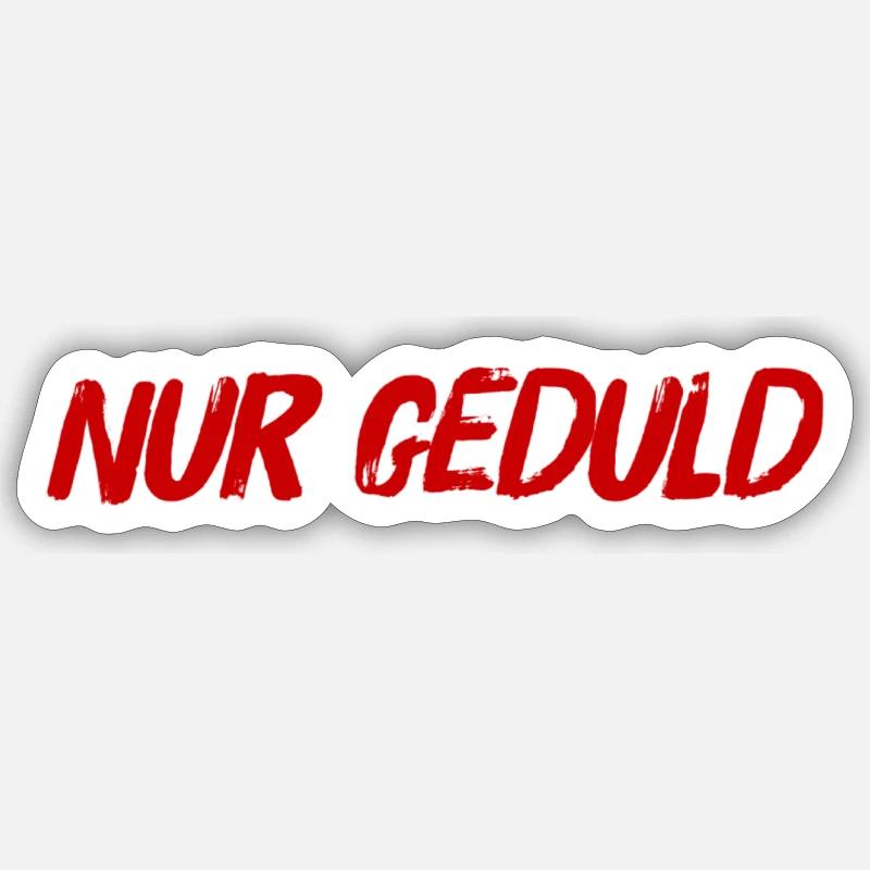 sei geduldig Sticker Größe S (10 x 10 cm)