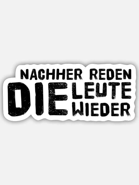 die Leute reden eh - Sticker Größe S (10 x 10 cm) - Mattweiß