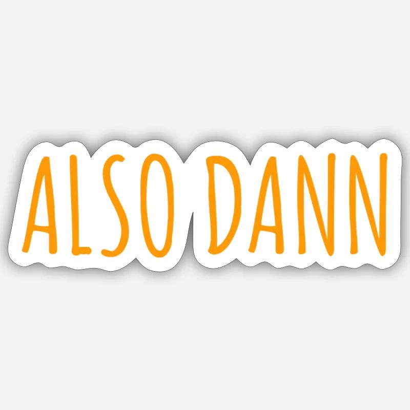 also dann - Sticker Größe S (10 x 10 cm) - Mattweiß