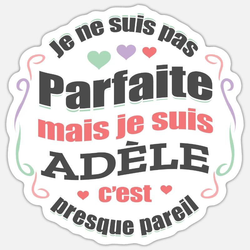 ADÈLE PARFAITE - PRENOM ADÈLE - Sticker taille S (10 x 10 cm) - blanc mat