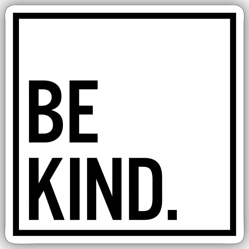 Be kind. - Sticker Größe S (10 x 10 cm) - Mattweiß