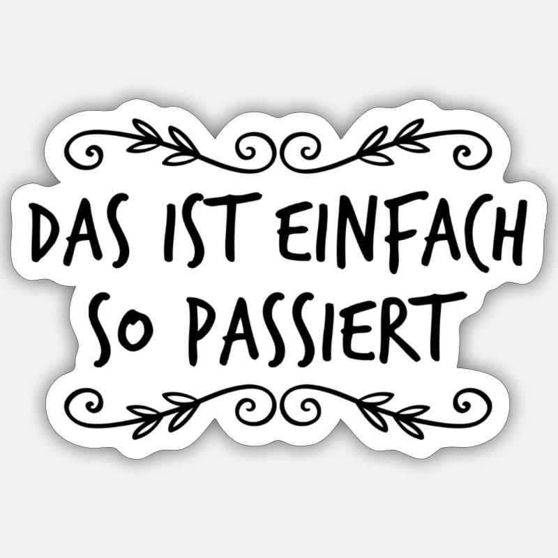 das ist einfach so passiert - Sticker Größe S (10 x 10 cm) - Mattweiß