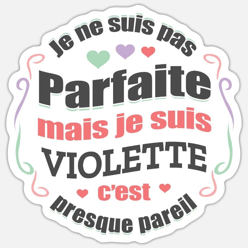 VIOLETTE PARFAITE - PRENOM VIOLETTE - Sticker taille S (10 x 10 cm) - blanc mat