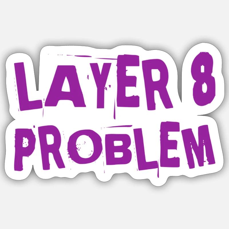 a Layer 8 problem Sticker size S (10 x 10 cm)