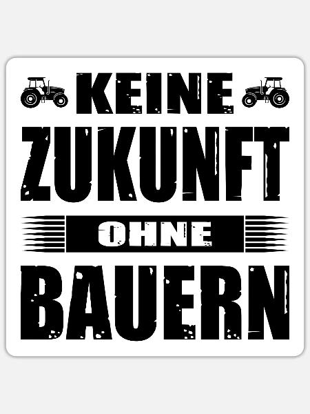 Keine Zukunft Ohne Bauern Landwirt Demoplakat - Sticker Größe S (10 x 10 cm) - Mattweiß