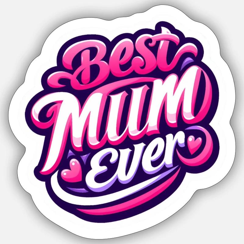 Best Mum Ever - Sticker Größe S (10 x 10 cm) - Mattweiß