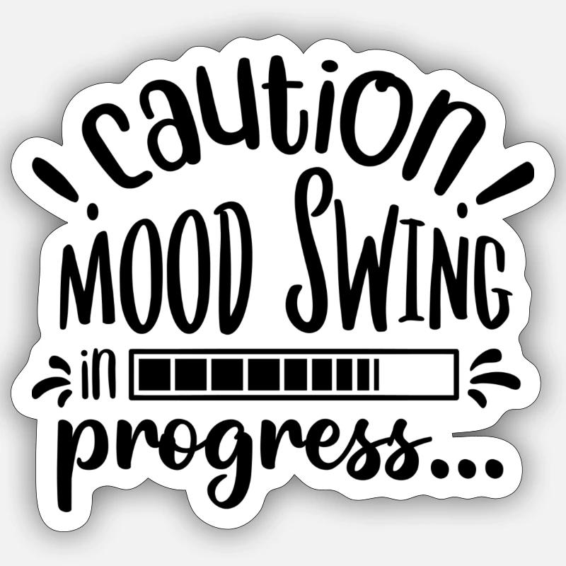 Caution! Mood swing in progress... Sticker size S (10 x 10 cm)