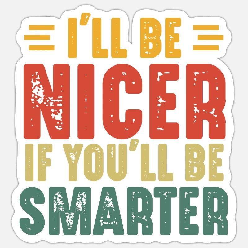 Je serai plus gentil si tu es plus intelligent - Sticker taille S (10 x 10 cm) - blanc mat