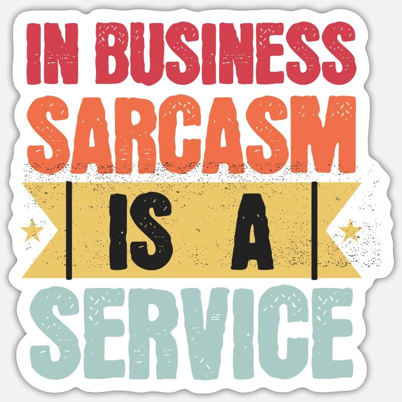 Funny Sarcasm Service Meme Work Quote Sticker size S (10 x 10 cm)