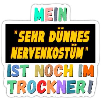 LUSTIGE KARNEVALSSPRÜCHE NERVENKOSTÜM - Sticker Größe S (10 x 10 cm) - Mattweiß - Vorne