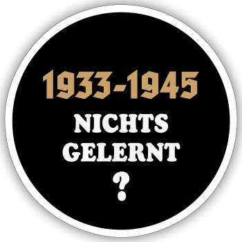 1933-1945 – Nichts Gelernt? (Gegen Rechts / NEG O) - Sticker Größe S (10 x 10 cm) - Mattweiß - Vorne