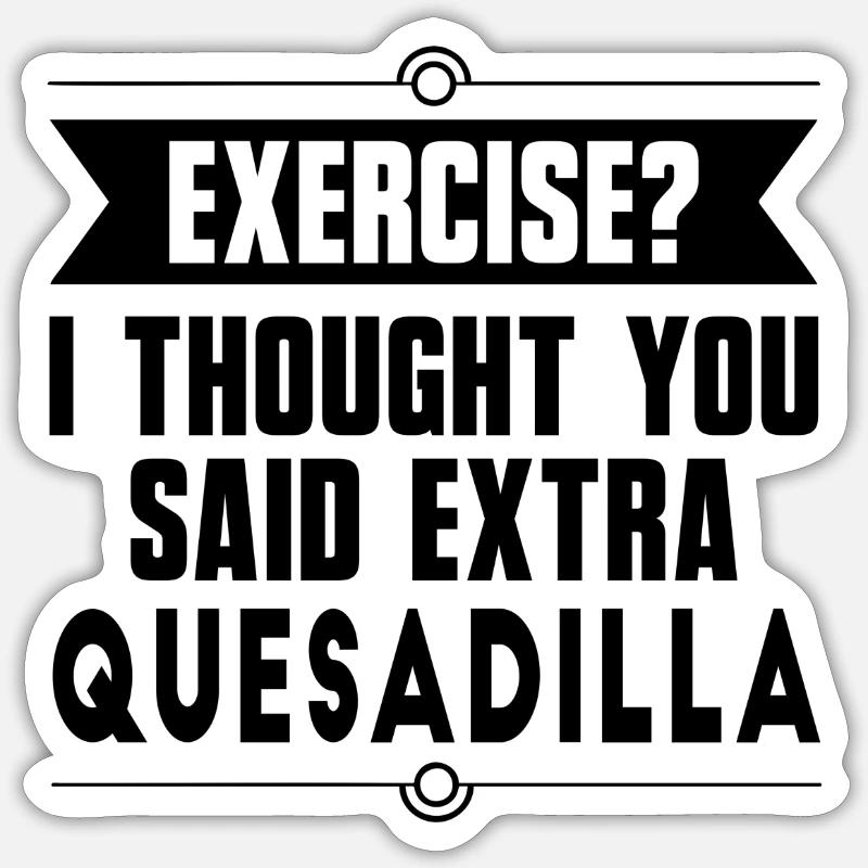 Exercice ? Quesadilla Aliments mexicains Sticker taille S (10 x 10 cm)