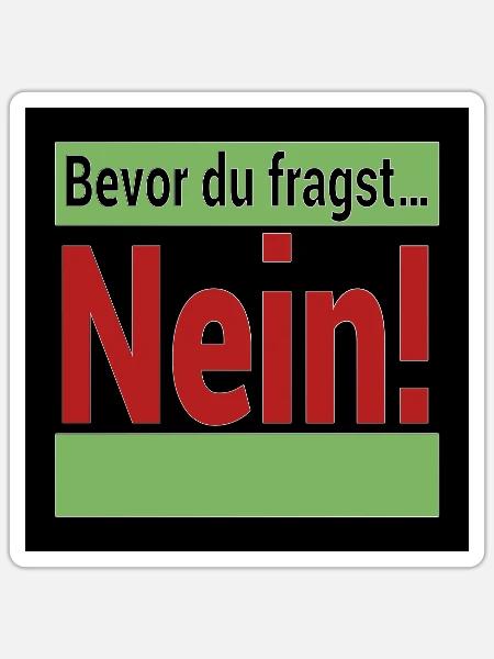 Bevor du fragst Nein! - Sticker Größe S (10 x 10 cm) - Mattweiß