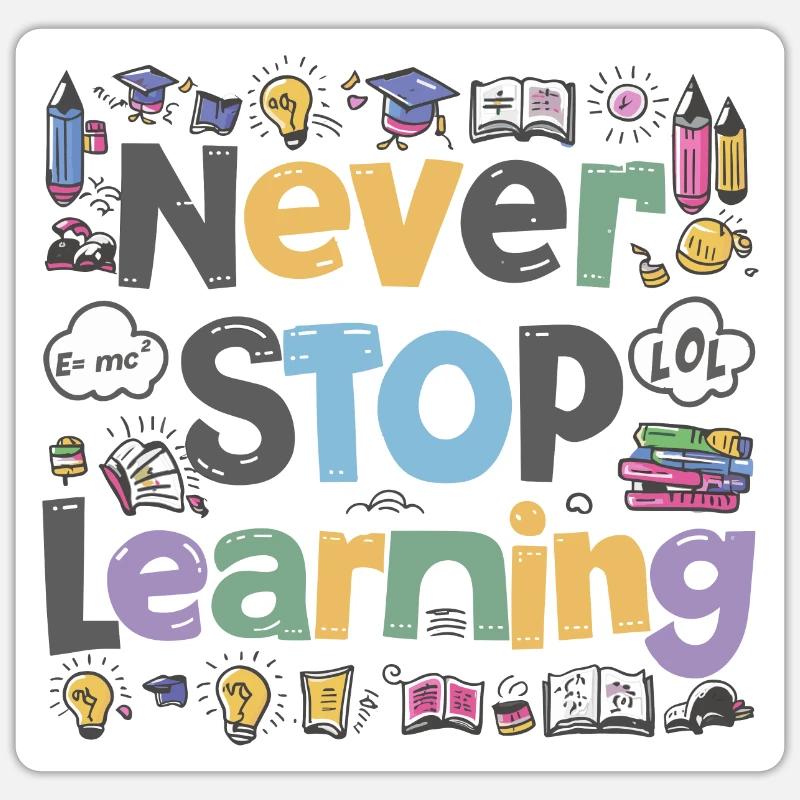 Never Stop Learning Schule Schüler Spruch Sticker Größe S (10 x 10 cm)