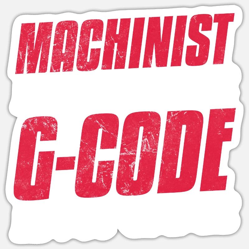 Machinist Is My Name G-Code Is My Game CNC Sticker size S (10 x 10 cm)