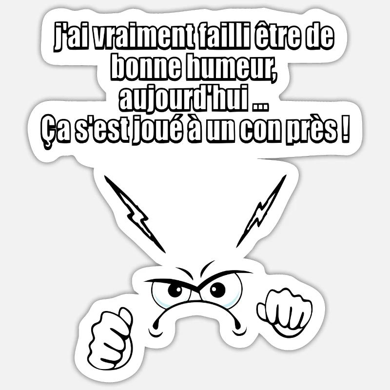 J'ai failli être de bonne humeur - Sticker taille S (10 x 10 cm) - blanc mat