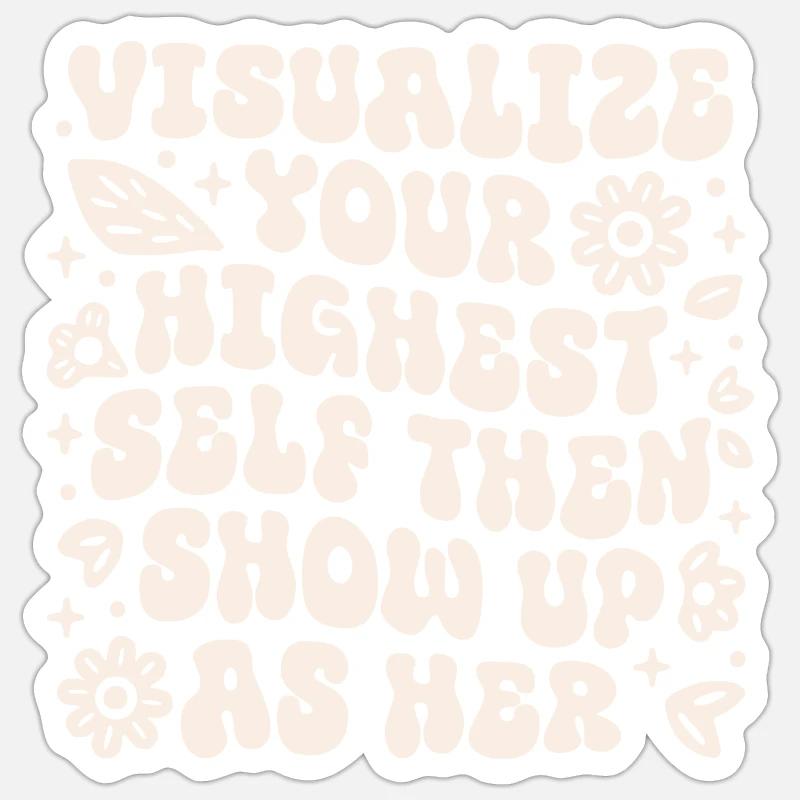 Visualize your highest self then show up as her Sticker taille S (10 x 10 cm)
