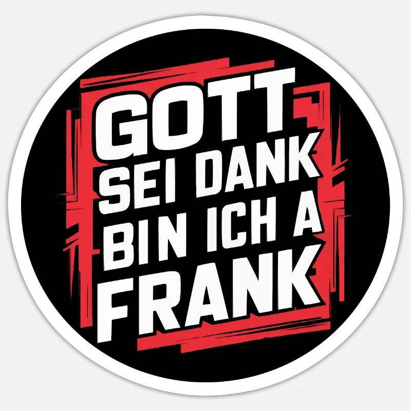 Gott sei Dank, bin ich a Frank - Sticker Größe S (10 x 10 cm) - Mattweiß