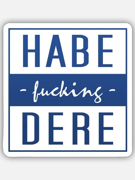 Habe dere, Bayern, Bavaria - Sticker Größe S (10 x 10 cm) - Mattweiß