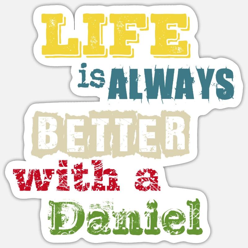 life is always better with a Daniel Sticker size S (10 x 10 cm)
