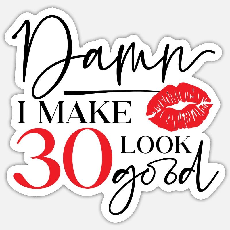 Make 30 Look Good - Sticker Größe S (10 x 10 cm) - Mattweiß