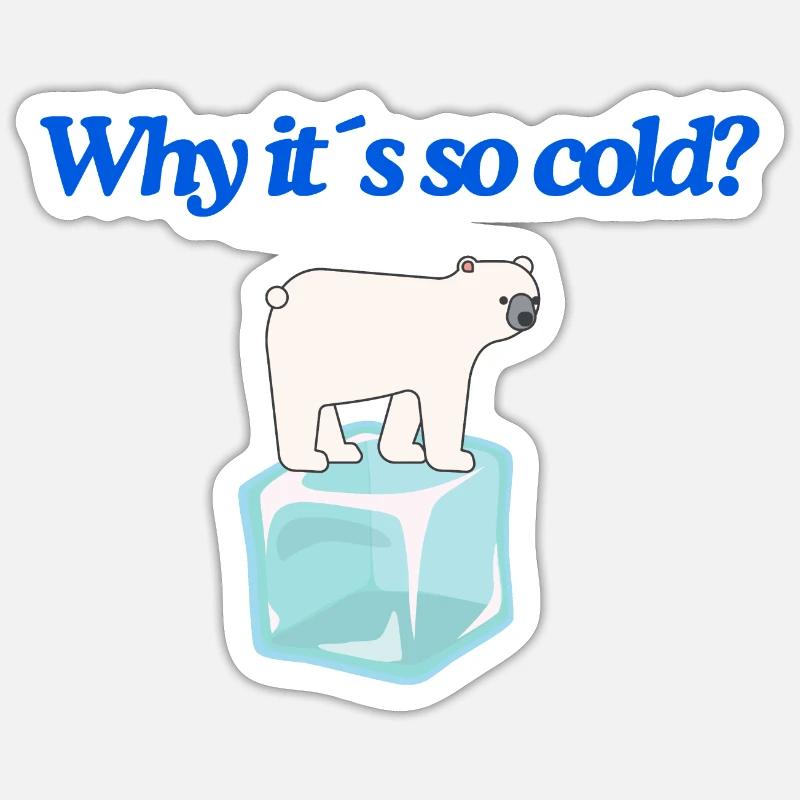 Why it s so cold? Sticker Größe S (10 x 10 cm)
