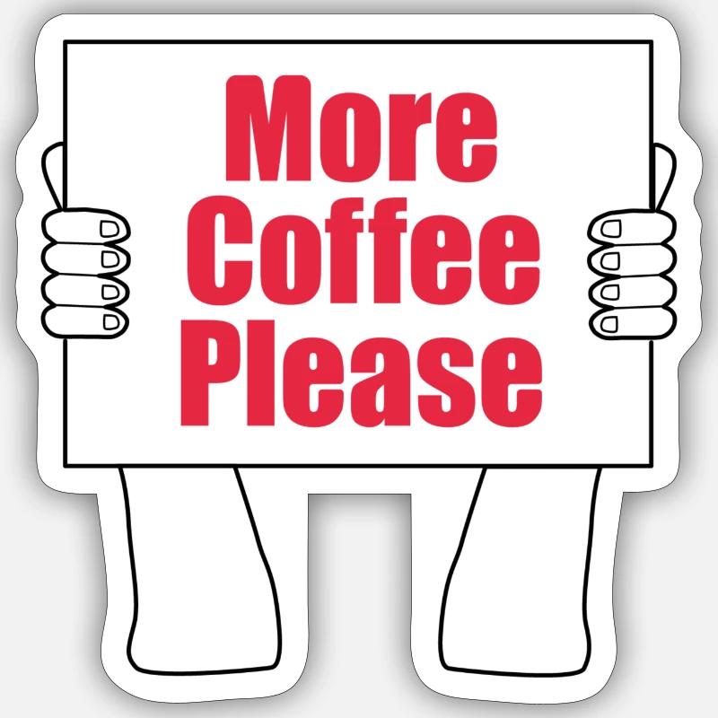 More Coffee Please - Sticker Größe S (10 x 10 cm) - Mattweiß