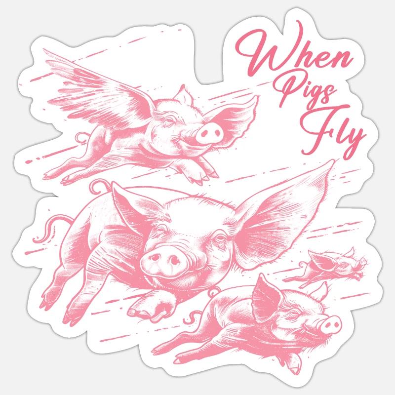 When pigs fly Sticker size S (10 x 10 cm)