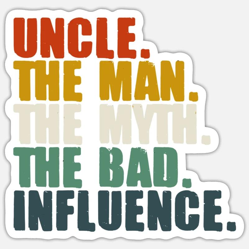 ONKEL, DER MANN, DER MYTHOS, DER SCHLECHTE EINFLUSS Sticker Größe S (10 x 10 cm)