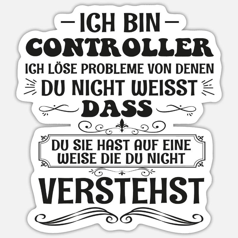 Lustige Controller Spruch Kontrolle Beruf Geschenk - Sticker Größe S (10 x 10 cm) - Mattweiß