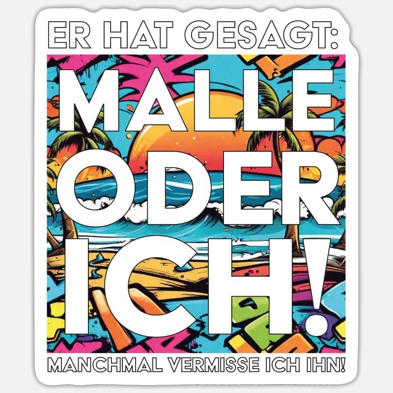 Mallorca Urlaub 2024 ER hat gesagt Malle oder ich - Sticker Größe S (10 x 10 cm) - Mattweiß