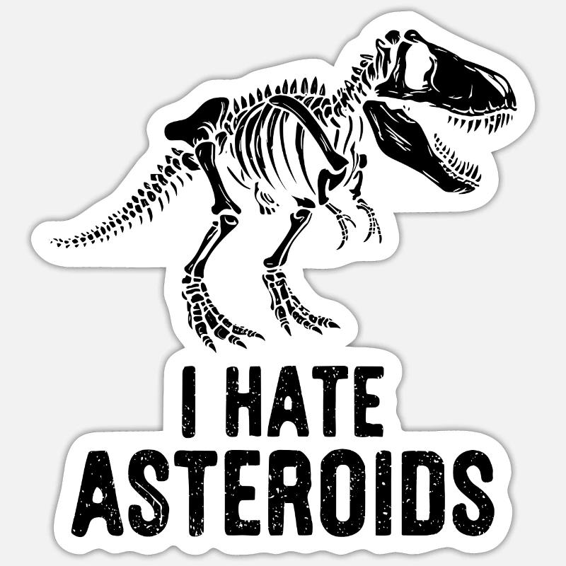 T-Rex Dinosaurier Skelett Spruch I hate Asteroids - Sticker Größe S (10 x 10 cm) - Mattweiß