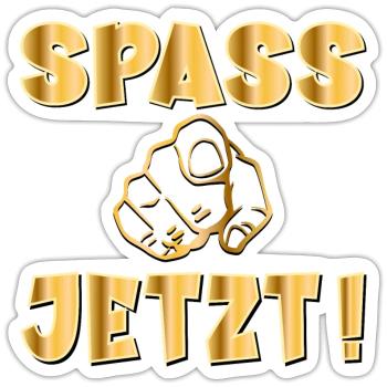 SPAß SPASS JETZT - Sticker Größe S (10 x 10 cm) - Mattweiß - Vorne