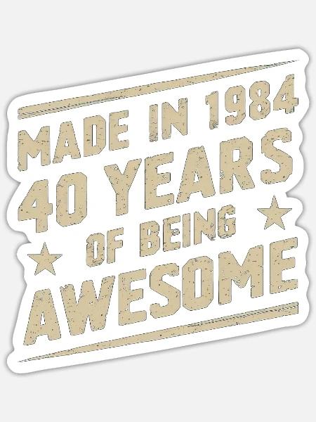 Made In 1984 40 Years Of Being Awesome - Sticker Größe S (10 x 10 cm) - Mattweiß
