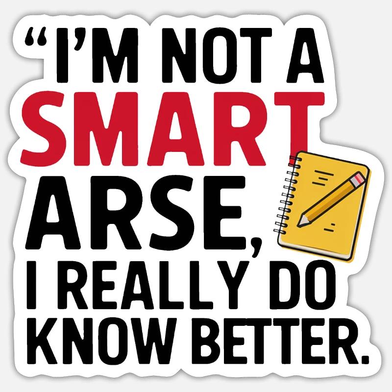 I'm not a smartass, I really know better Sticker size S (10 x 10 cm)