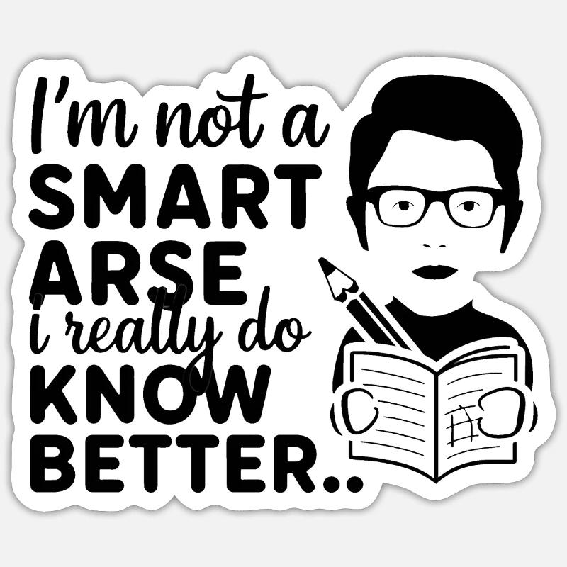I'm not a smartass, I really know better Sticker size S (10 x 10 cm)