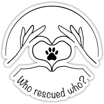Animal rescue – who rescued who - Sticker size S (10 x 10 cm) - white matte - Front