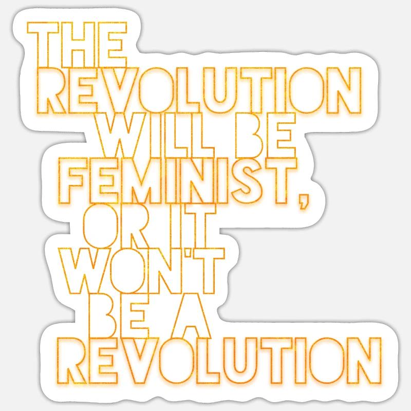 Die Revolution wird feministisch sein, oder wird sie es nicht sein Sticker Größe S (10 x 10 cm)