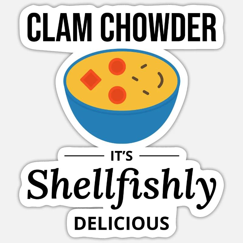 Clam Chowder Shellfish Hilarious Seafood Soup Sticker size S (10 x 10 cm)
