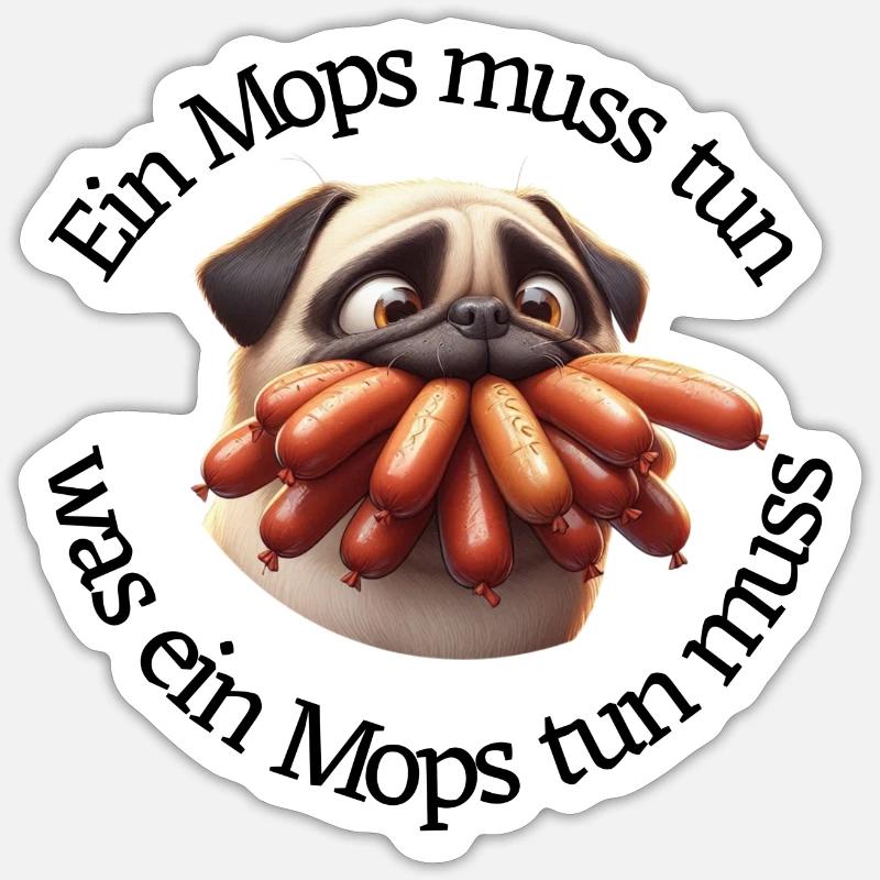 Ein Mops muss tun was ein Mops tun muss Sticker Größe S (10 x 10 cm)