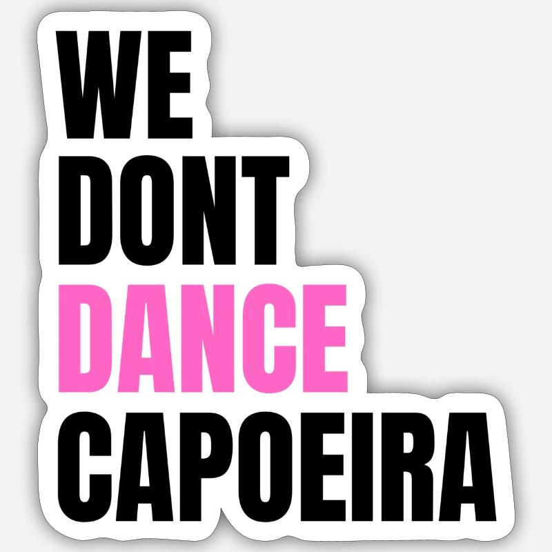We don't dance Capoeira - Sticker Größe S (10 x 10 cm) - Mattweiß