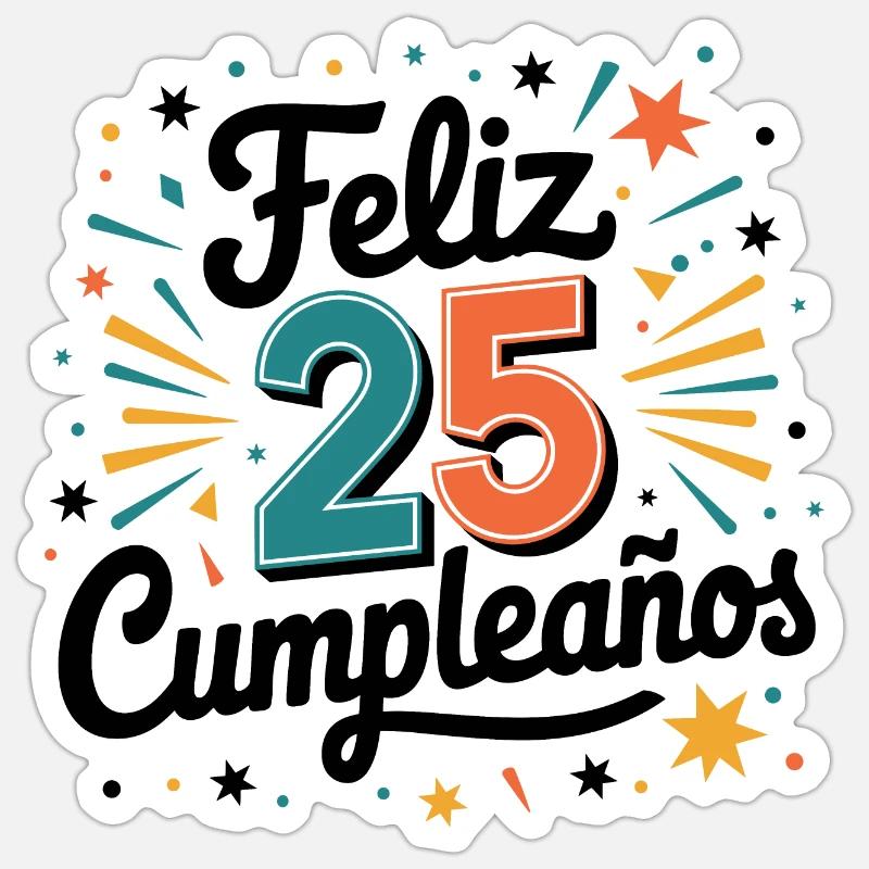 ¡Feliz 25 Cumpleaños! Sticker Größe S (10 x 10 cm)