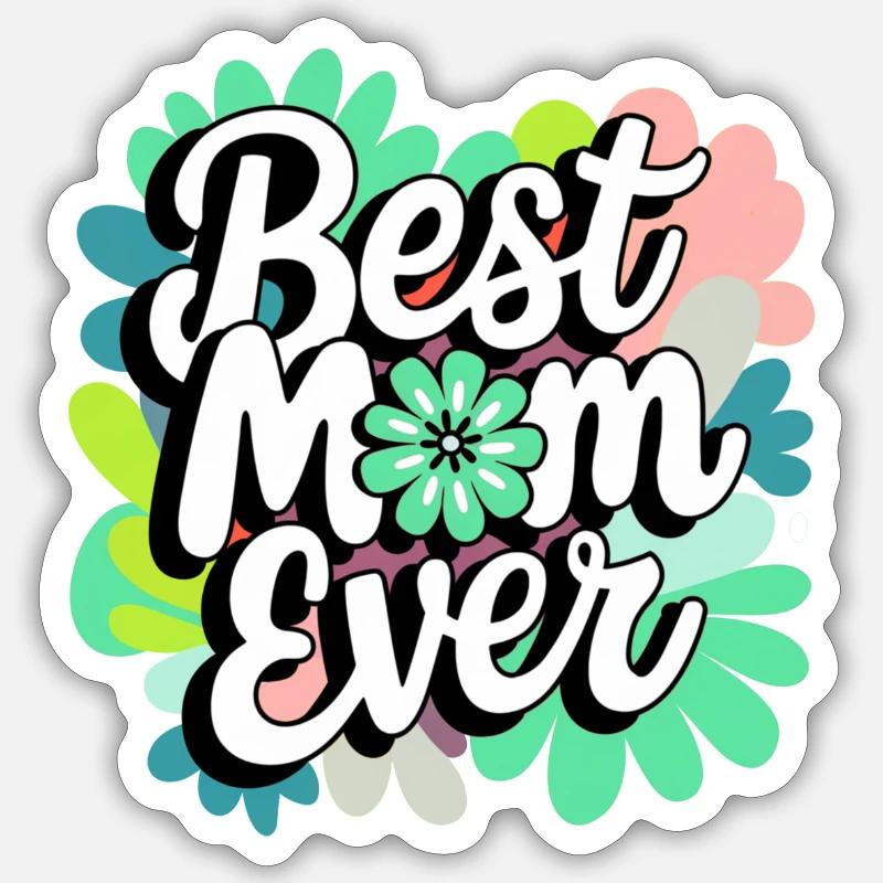 Best Mom Ever - Sticker size S (10 x 10 cm) - white matte