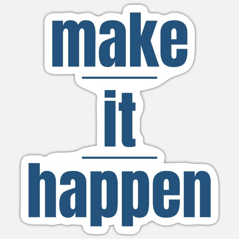 make it happen - Sticker size S (10 x 10 cm) - white matte