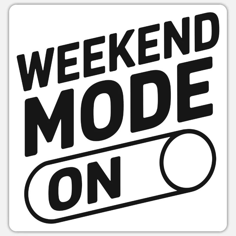 Weekend Mode On - Sticker size S (10 x 10 cm) - white matte