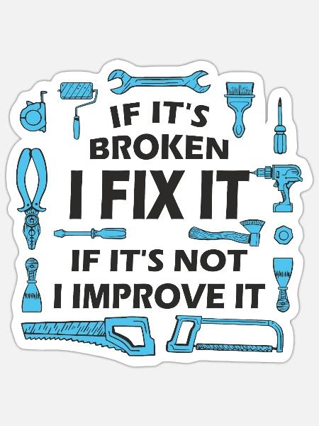 Wenn es kaputt ist, repariere ich es - DIY Spruch - Sticker Größe S (10 x 10 cm) - Mattweiß