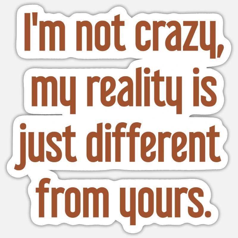 Je ne suis pas folle, ma réalité est différente - Sticker taille S (10 x 10 cm) - blanc mat