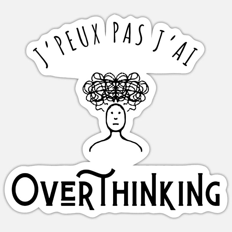 J’peux pas j’ai Overthinking - Sticker taille S (10 x 10 cm) - blanc mat